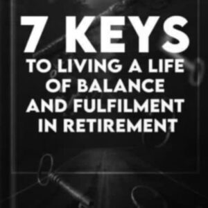 7 Keys to Finding Balance and Fulfillment in Retirement